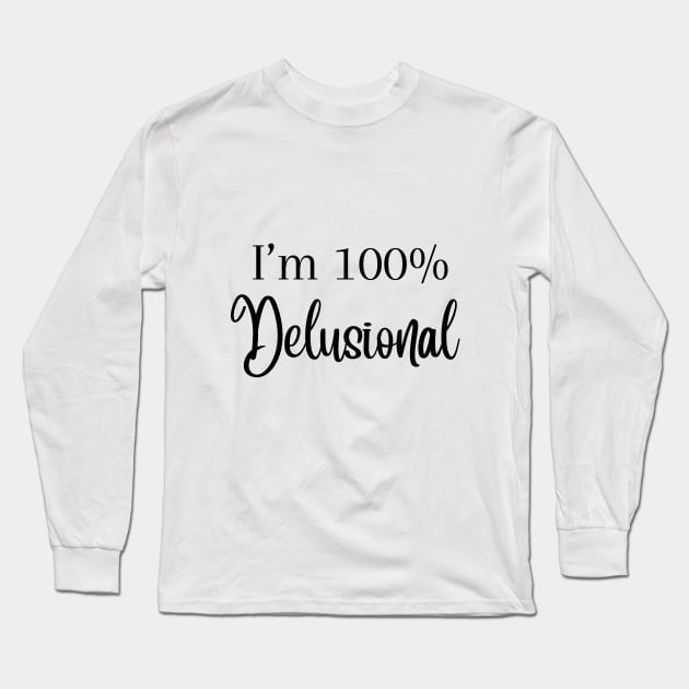 I'm 100% delusional tiktok viral meme cool tshirt design pink girly Long Sleeve T-Shirt by artsuhana